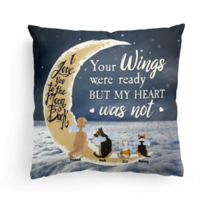 Your Wings Were Ready But My Heart Was Not – Personalized Pillow – Christmas, Memorial, Loving Gift For Pet Loss Owners, Cat Lovers, Dog Lovers